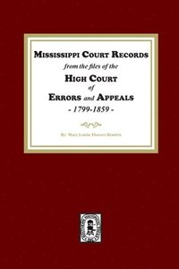 bokomslag Mississippi Court Records from the High Court of Errors and Appeals, 1799-1859