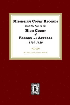 bokomslag Mississippi Court Records from the High Court of Errors and Appeals, 1799-1859