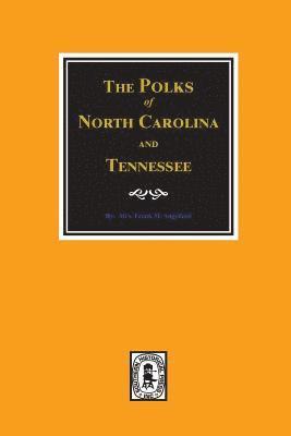 The Polks of North Carolina and Tennessee. 1