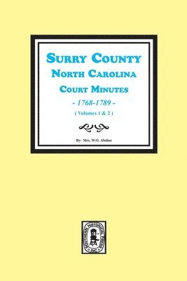 Surry County, North Carolina, Court Minutes, 1768-1789, Vols. 1-2.
