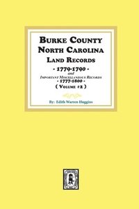 bokomslag Burke County, North Carolina Land Records, 1779-1790 and Important Miscellaneous Records, 1777-1800. ( Volume #2 )