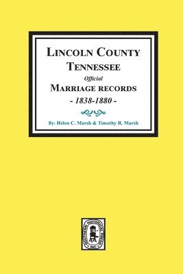 bokomslag Lincoln County, Tennessee Official Marriages, 1838-1880.