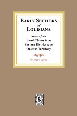 Walter Lowrie - Land Claims in the Eastern District of the Orleans Territory, Häftad
