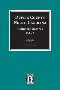 bokomslag Duplin County, North Carolina Cemetery Records. (Volume A).