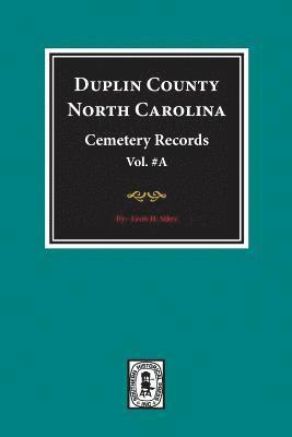 bokomslag Duplin County, North Carolina Cemetery Records. (Volume A).