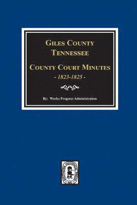 Giles County, Tennessee County Court Minutes 1822-1825. 1