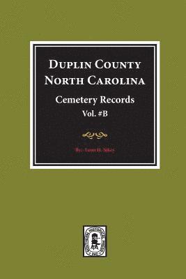 bokomslag Duplin County, North Carolina Cemetery Records. (Volume B).