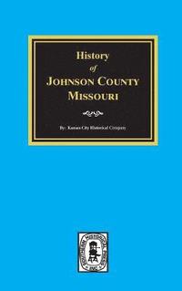 bokomslag History of Johnson County, Missouri