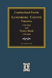 bokomslag Cumberland Parish, Luneneburg County, Virginia 1749-1816 and Vestry Book 1746-1816.