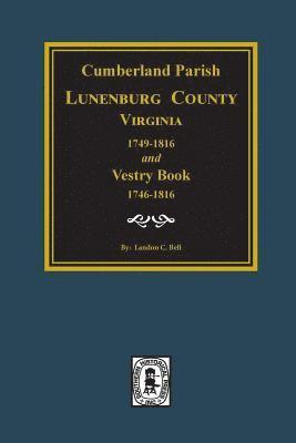 bokomslag Cumberland Parish, Luneneburg County, Virginia 1749-1816 and Vestry Book 1746-1816.