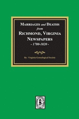 bokomslag Marriages and Deaths from Richmond, Virginia Newspapers, 1780-1820