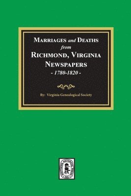 Virginia Genealogical Society - Marriages and Deaths from Richmond, Virginia Newspapers, 1780-1820, Häftad