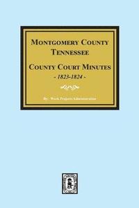 bokomslag Montgomery County, Tennessee, County Court Minutes, 1822-1824.