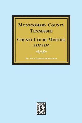 Work Projects Administration - Montgomery County, Tennessee, County Court Minutes, 1822-1824., Häftad