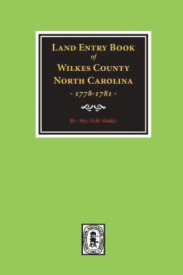 Wilkes County, North Carolina Land Entry Book, 1778-1781. 1