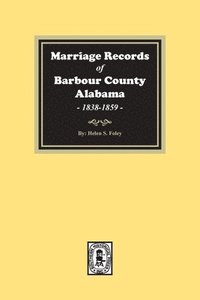 bokomslag Marriage Records of Barbour County, Alabama, 1838-1859