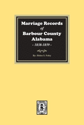 bokomslag Marriage Records of Barbour County, Alabama, 1838-1859