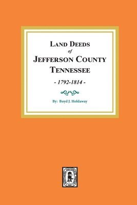 bokomslag Land Deeds of Jefferson County, Tennessee, 1792-1814.