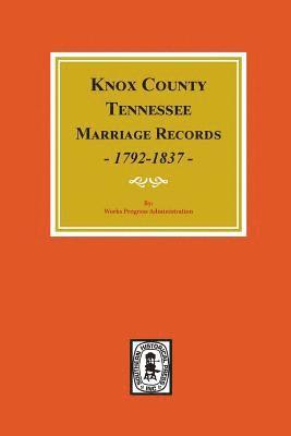 Knox County, Tennessee Marriage Records, 1792-1897. 1