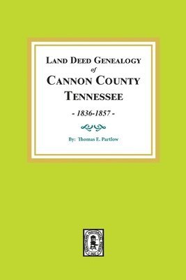 bokomslag Land Deed Genealogy of Cannon County, Tennessee, 1836-1857.