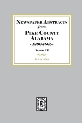 bokomslag Newspaper abstracts from Pike County, Alabama 1860-1865. ( Volume #2 )