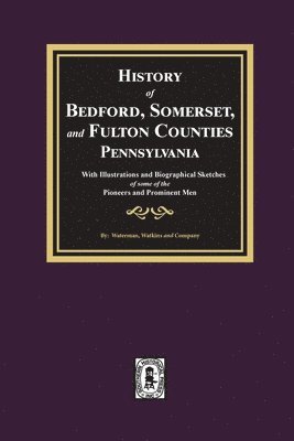 bokomslag History of Bedford, Somerset, and Fulton Counties, Pennsylvania