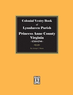 bokomslag Colonial Vestry Book of Lynnhaven Parish, Princess Anne County, Virginia, 1723-1786