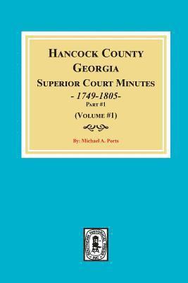 Hancock County, Georgia Superior Court Minutes, 1794-1805. (Volume #1) 1