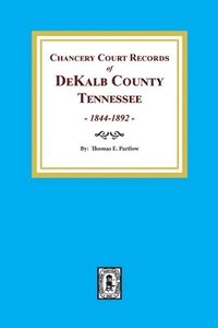 bokomslag Chancery Court Records of DeKalb County, Tennessee, 1844-1892.