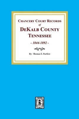 Chancery Court Records of DeKalb County, Tennessee, 1844-1892. 1