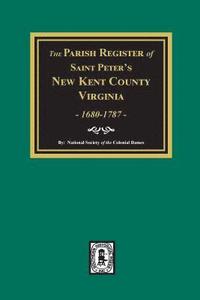 bokomslag The Parish Register of Saint Peters, New Kent County, Virginia, 1680-1787.