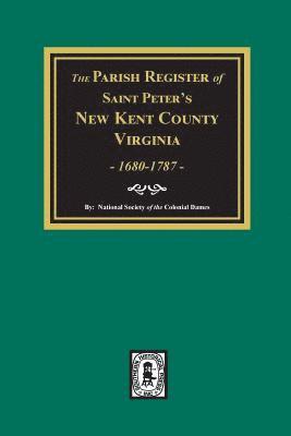 National Society of the Colonial Dames - The Parish Register of Saint Peters, New Kent County, Virginia, 1680-1787., Häftad