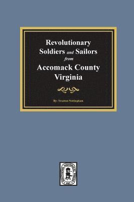Revolutionary Soldiers and Sailors from Accomack County, Virginia 1