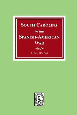 J. W. Floyd, J W Floyd - South Carolina in the Spanish American War., Häftad