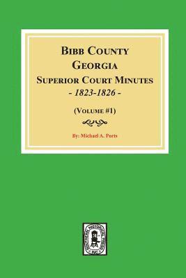 bokomslag Bibb County, Georgia Superior Court Minutes, 1823-1826. (Volume #1)