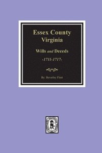 bokomslag Essex County, Virginia Wills and Deeds, 1711-1717