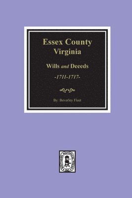 bokomslag Essex County, Virginia Wills and Deeds, 1711-1717