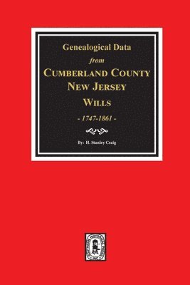 Cumberland County, New Jersey Wills, 1747-1861, Genealogical Data from. 1