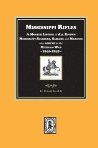 bokomslag Mississippi Rifles. A Muster of all known Mississippi Soldiers, Sailors, and Marines who served in the Mexican War, 1846-1848