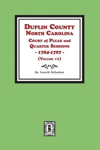 bokomslag Duplin County, North Carolina Court of Pleas and Quarter Sessions, 1784-1787. Volume #1