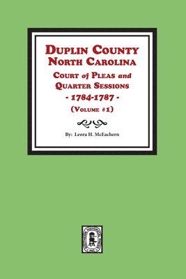 bokomslag Duplin County, North Carolina Court of Pleas and Quarter Sessions, 1784-1787. Volume #1