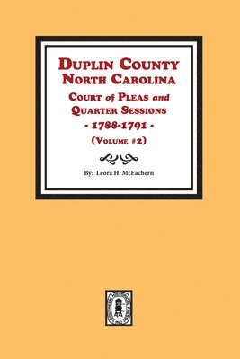 Duplin County, North Carolina Court of Pleas and Quarter Sessions, 1788-1791. Volume #2 1