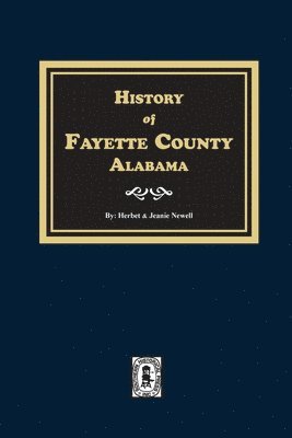 bokomslag History of Fayette County, Alabama