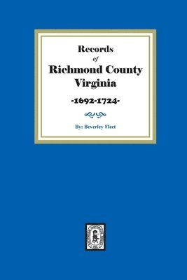 Records of Richmond County, Virginia, 1692-1724 1