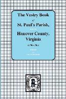bokomslag (Hanover County) Vestry Book of St. Paul's Parish, Hanover County, Virginia, 1706-1786.
