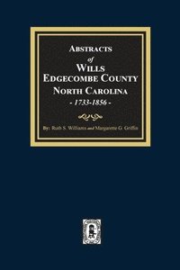 bokomslag Abstracts of Wills Edgecombe County, North Carolina, 1733-1856