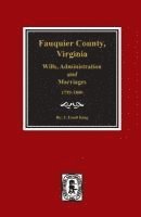 bokomslag Fauquier County, Virginia Wills, Administration and Marriages, 1759-1800.