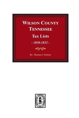 bokomslag Wilson County, Tennessee Tax Lists, 1830-1832.