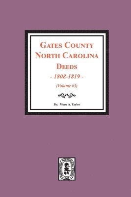 Gates County, North Carolina Deeds, 1808-1819. (Volume #3) 1