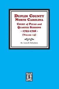 bokomslag Duplin County, North Carolina Court of Pleas and Quarter Sessions, 1795-1798. Volume #4